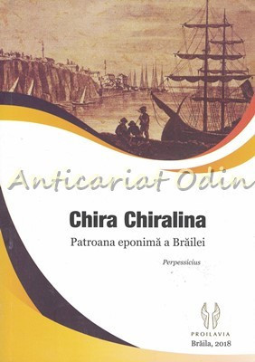 Chira Chiralina. Patroana Eponima A Brailei - Perpessicius