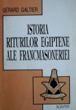 Istoria riturilor egiptene ale francmasoneriei - Gerard Galtier