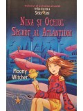 Moony Witcher - Nina si ochiul secret al Atlantidei - Fetita celei de a sasea luni, vol. 4 (Editia: 2006)