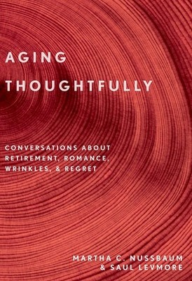 Aging Thoughtfully: Conversations about Retirement, Romance, Wrinkles, and Regrets foto