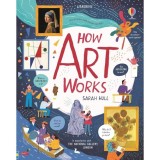 Carte Usborne How Art Works pentru Copii 9-12 ani - Dezvolta creativitatea si intelegerea artei
