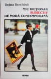 Mic Dictionar Subiectiv Moda Contemporana - Doina Berchina - Carte Design Vestimentar, Arta