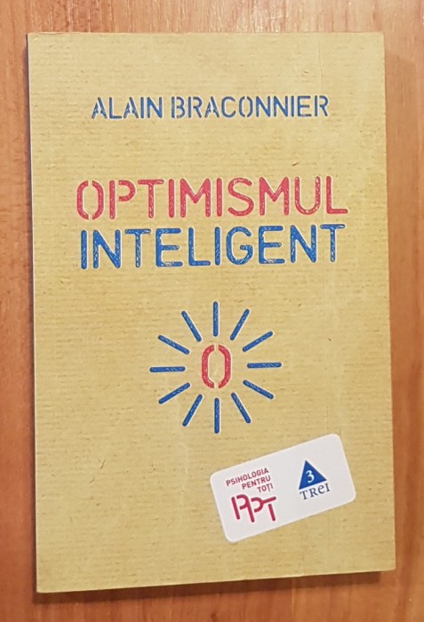 Optimismul inteligent de Alain Braconnier Psihologia pentru toti