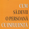 Cum sa devii o persoana cu influenta (John Maxwell, Jim Dornan)