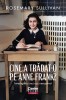 Cine A Tradat-O Pe Anne Frank? Investigatia Unui Caz Nerezolvat, Rosemary Sullivan - Editura Corint
