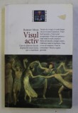 VISUL ACTIV . CUM SA CALATORIM DINCOLO DE PROPRIILE NOASTRE LIMITE , SPRE O VIATA LIBERA de ROBERT MOSS , 2014 * MINIMA UZURA