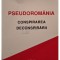 Ion Varlam - Pseudoromania - Conspirarea deconspirarii (Editia: 2004)