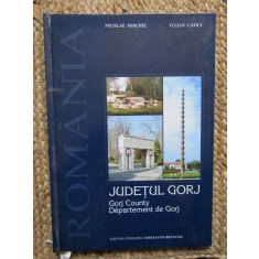Judetul Gorj - Nicolae Mischie, Iulian Camui - Geografie Romania, Editura 2000 - Ghid Turistic Gorj