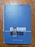 Ascensoare Electrice - Craciunoiu Victor, Ed. Tehnica 1966, Carte Tehnica Ascensoare