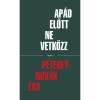 Ap&aacute;d előtt ne vetkőzz - P&eacute;terfy-Nov&aacute;k &Eacute;va