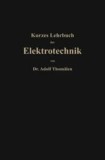 Adolf Thomalen - Kurzes Lehrbuch der Elektrotechnik
