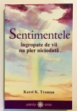 Sentimentele ingropate de vii nu pier niciodata, Karol K. Truman, dezvoltare personala, spiritualitate, Adevar Divin, 2009, Brosata