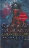 Cassandra Clare - The Dark Artifices, Book Three: Queen of Air and Darkness