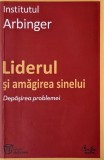 Liderul si amagirea sinelui. Depasirea problemei - Institutul Arbinger
