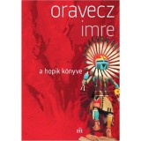A hopik k&ouml;nyve - Oravecz Imre