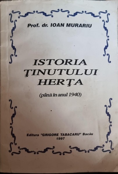 Istoria Tinutului Herta (pana in anul 1940) - Ioan Murariu (cu dedicatia autorului pentru Leonida Lari)