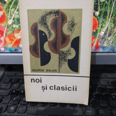 George Bălan, Noi și clasicii, editura Tineretului, București 1968, 119