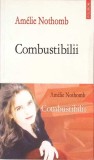 Combustibilii - Amelie Nothomb - Roman Polirom, 2008 - Editie Paperback