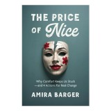 The Price of Nice: Why Comfort Keeps Us Stuck and 4 Actions for Real Change