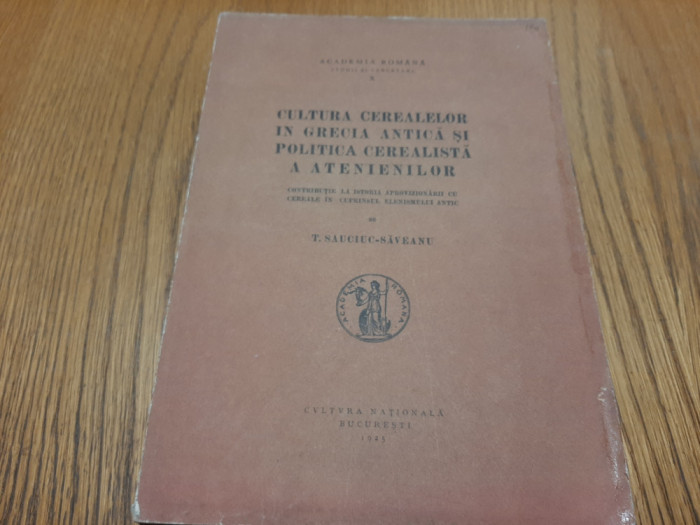 CULTURA CEREALELOR IN GRECIA ANTICA - Th. Sauciuc-Saveanu - 1925, 218 p.