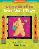 Bear about Town (Bilingual Haitian Creole &amp;amp; English)