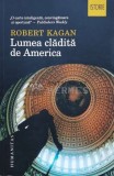 Lumea cladita de America - Robert Kagan (T65)
