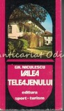 Cumpara ieftin Valea Teleajenului - Gh. Niculescu, Bucuresti 1981, Geografie, Editura Sport-Turism, 221 Pagini