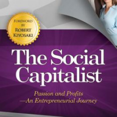 The Social Capitalist: Passion and Profits - An Entrepreneurial Journey