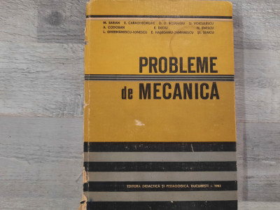 Probleme de mecanica de M.Sarian,E.Caragheorghe,D.D.Boiangiu,etc foto