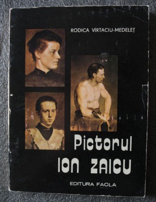Rodica V&amp;icirc;rtaciu-Medeleț - Pictorul Ion Zaicu (Facla, 1979) foto