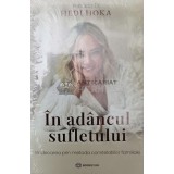 In adancul sufletului. Vindecarea prin metoda constelatiilor familiale - 2023 - Hedi Hoka ($T119)