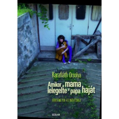 Amikor a mama lelegelte a papa haj&amp;aacute;t - T&amp;ouml;rt&amp;eacute;netek feln&amp;ouml;v&amp;eacute;shez - Karafi&amp;aacute;th Orsolya foto