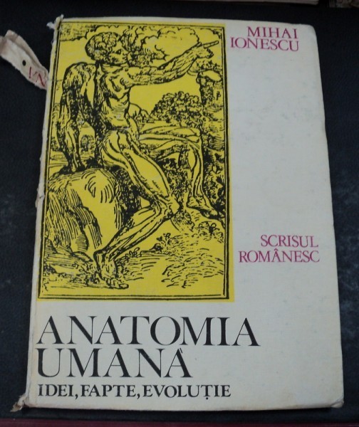 ANATOMIA UMANA , IDEI , FAPTE , EVOLUTIE de MIHAI IONESCU , 1987