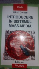 INTRODUCERE IN SISTEMUL MASS-MEDIA, MIHAI COMAN, POLIROM, 2007 foto