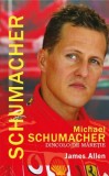 Michael Schumacher. Dincolo de maretie &ndash; James Allen - Carte