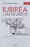 Iubirea care ne zideste, vol. III Despre consfintire, ganduri si vegherea inimii - Varlaam Almajanu