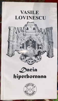 VASILE LOVINESCU,DACIA HIPERBOREANA(EDITIA A DOUA)/Ed.ROSMARIN 1996/POZE/ S1 foto