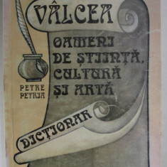 VALCEA , OAMENI DE STIINTA , CULTURA SI ARTA , DICTIONAR de PETRE PETRIA , 1996 , DEDICATIE *