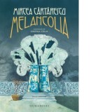 Melancolia. Editie adaugita - Mircea Cartarescu