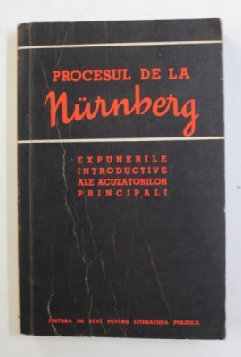 PROCESUL DE LA NURNBERG - EXPUNERILE INTRODUCTIVE ALE ACUZATORILOR PRINCIPALI , 1957 , foto