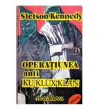Stetson Kennedy - Operatiunea anti Ku - Klux - Klan - 121584