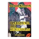 Stetson Kennedy - Operatiunea anti Ku - Klux - Klan - 121584