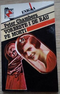 Peter Chambers / Vorbeste-i de rău pe morți ( Colecția Enigma Z) foto