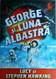 George si luna albastra - Lucy &amp; Stephen Hawking, Humanitas, Carte Copii, Povesti, Limba Romana, Coperta Brosata, Stare Buna