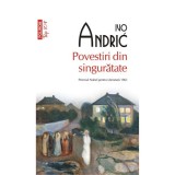 Povestiri din singuratate, Ivo Andric, Polirom, Fictiune, Romana, Brosata - Roman Beletristica