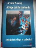 Cum sa atragi sprijinul zeilor - Limbajul astrologic al sufletului - Caroline W. Casey