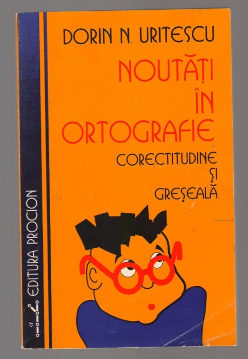C10661 - NOUTATI IN ORTOGRAFIE. CORECTITUDINE SI GRESEALA - DORIN N. URITESCU