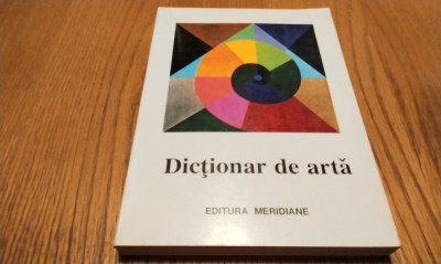 DICTIONAR DE ARTA - Vol. A-M - Forme, Tehnici, Stiluri Artistice - M. Popescu foto