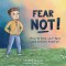 Fear Not: How to Face Your Fear and Anxiety Head on