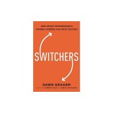 Switchers: How Smart Professionals Change Careers -- And Seize Success